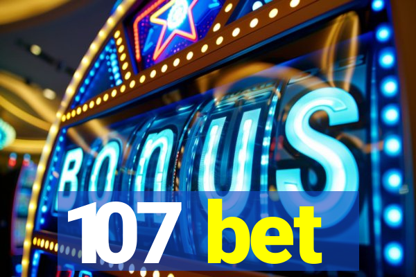 107 bet